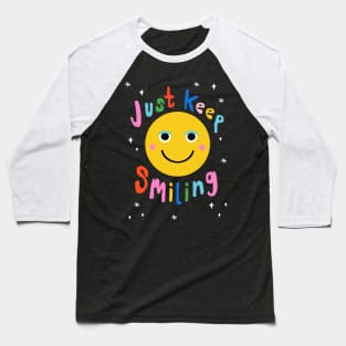 Just Keep Smiling Baseball T-Shirt